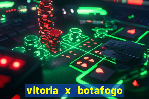 vitoria x botafogo sp futemax